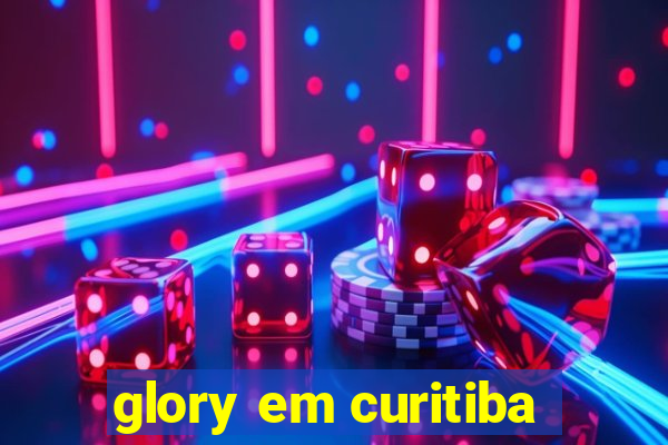 glory em curitiba